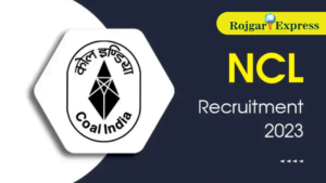 Northern Coalfields Limited (NCL) Recruitment – 2023