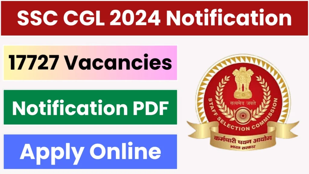 SSC CGL 2024 Notification Released for 17727 Vacancies